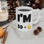 Birthday Mug - I'm 59+1