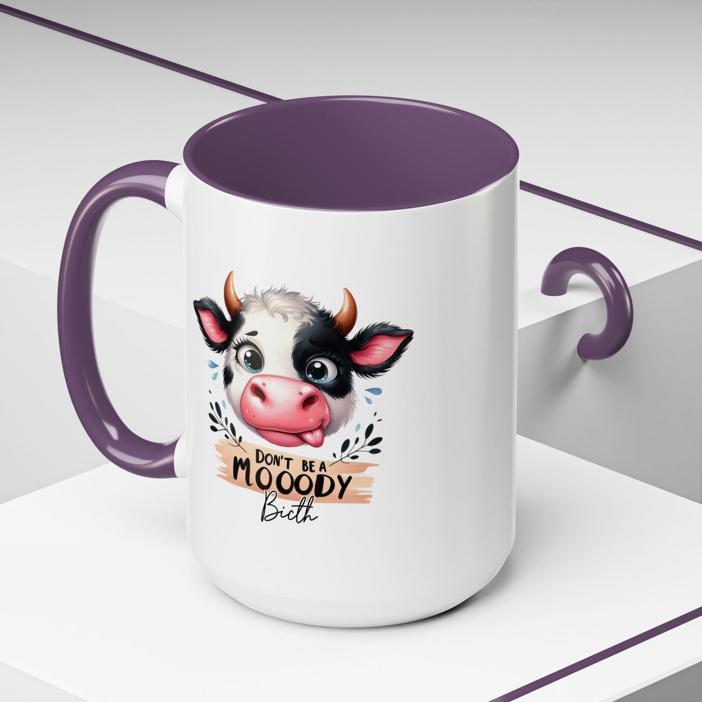 Humor Mug - Don't Be a Mooody Bitch