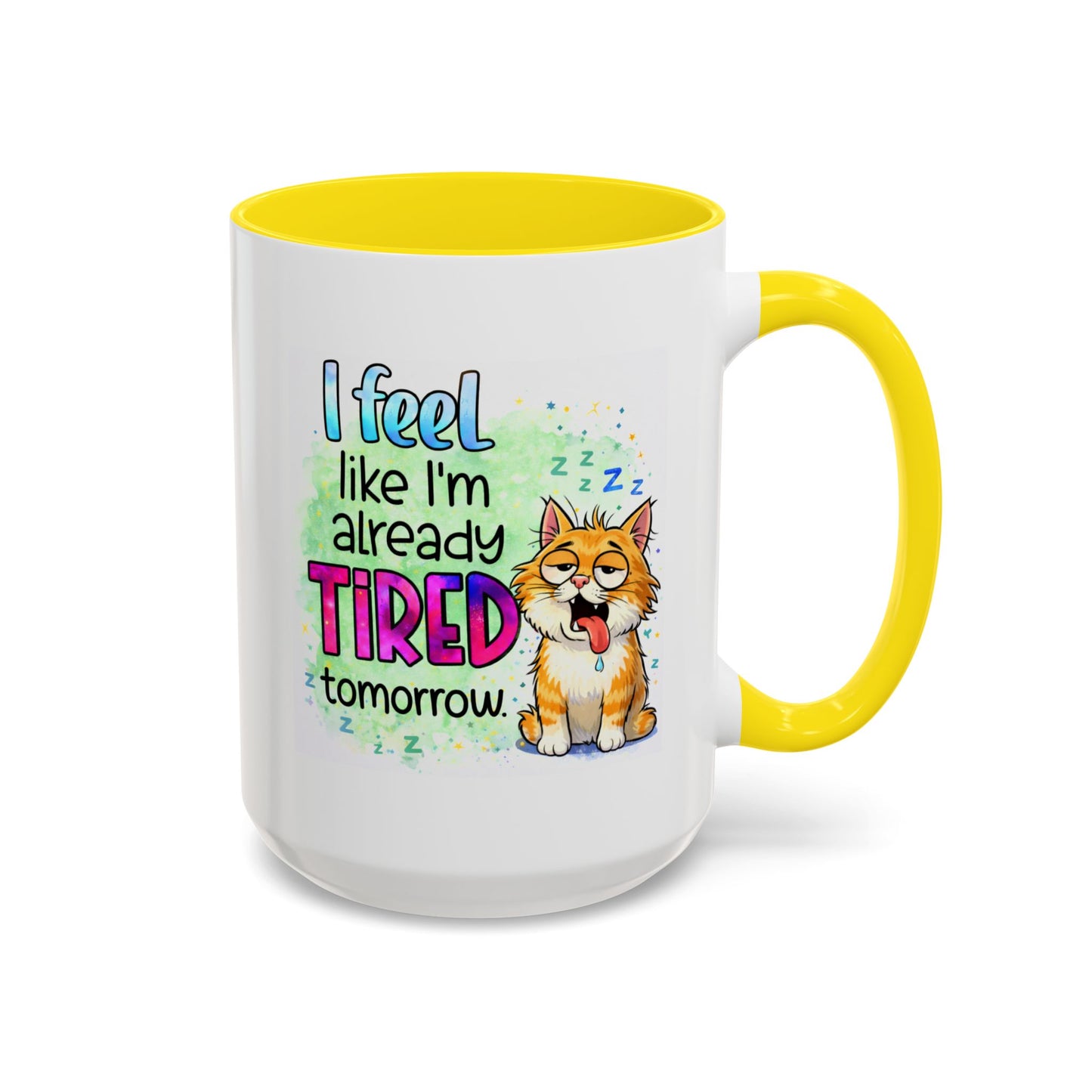 Humor Mug - I Feel Like I'm Already Tired Tomorrow