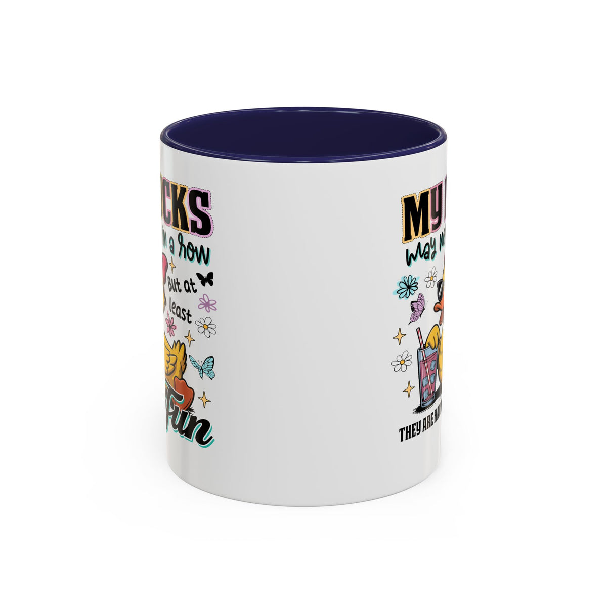 Humor Mug - My Ducks May Not Be In a Row