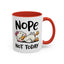 Humor Mug - Nope Not Today