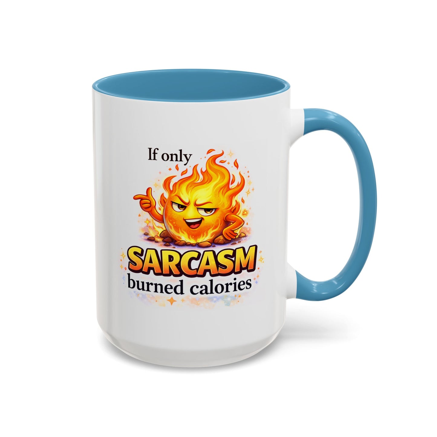 Humor Mug - If Only Sarcasm Burned Calories