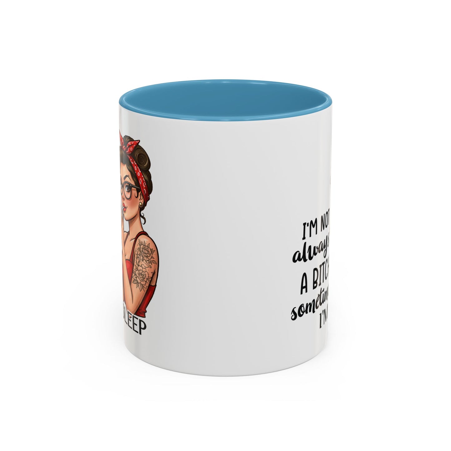 Humor Mug - I'm Not Always a Bitch