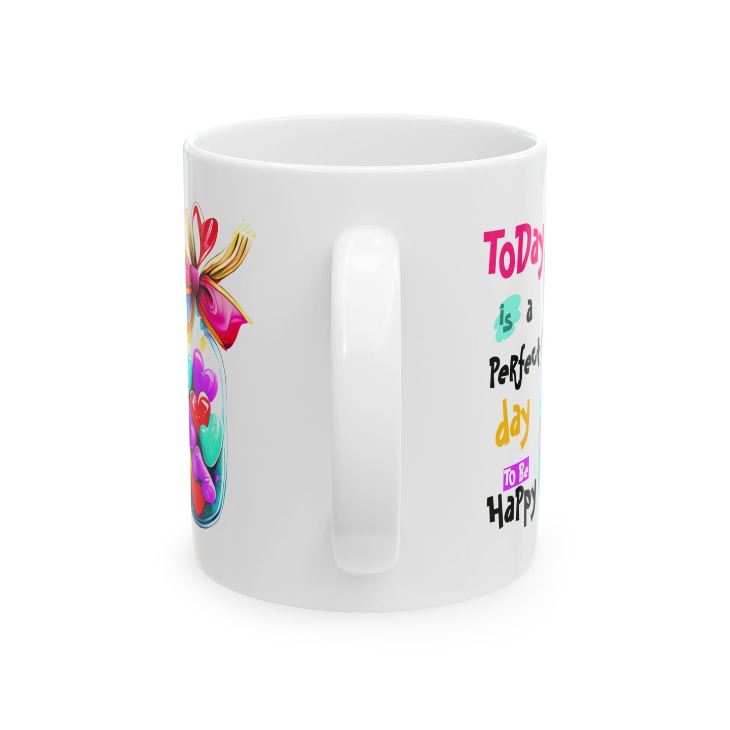 Motivation Mug - Today Is a Perfect Day To Be Happy