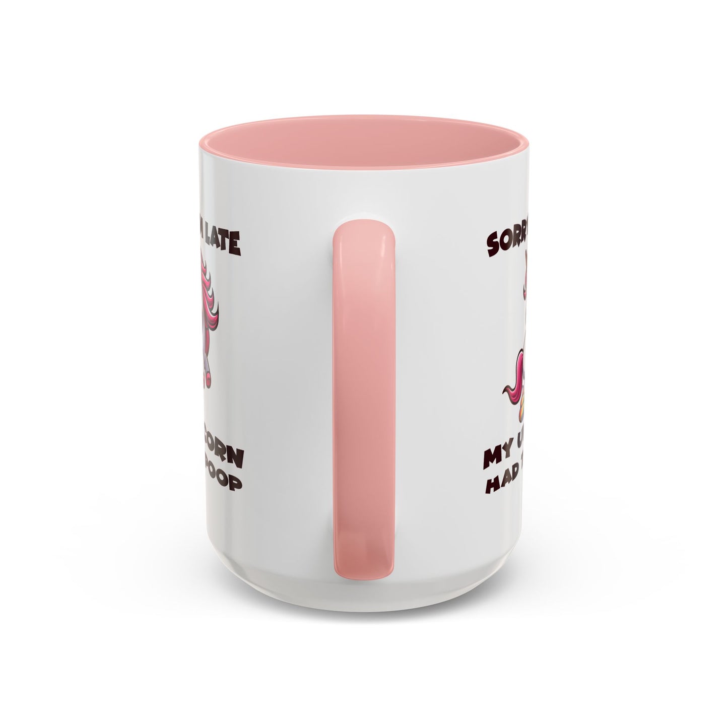 Humor Mug - Sorry I'm Late My Unicorn Had to Poop