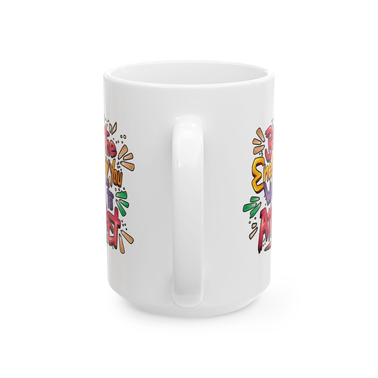Motivation Mug - Be The Energy You Want To Attract