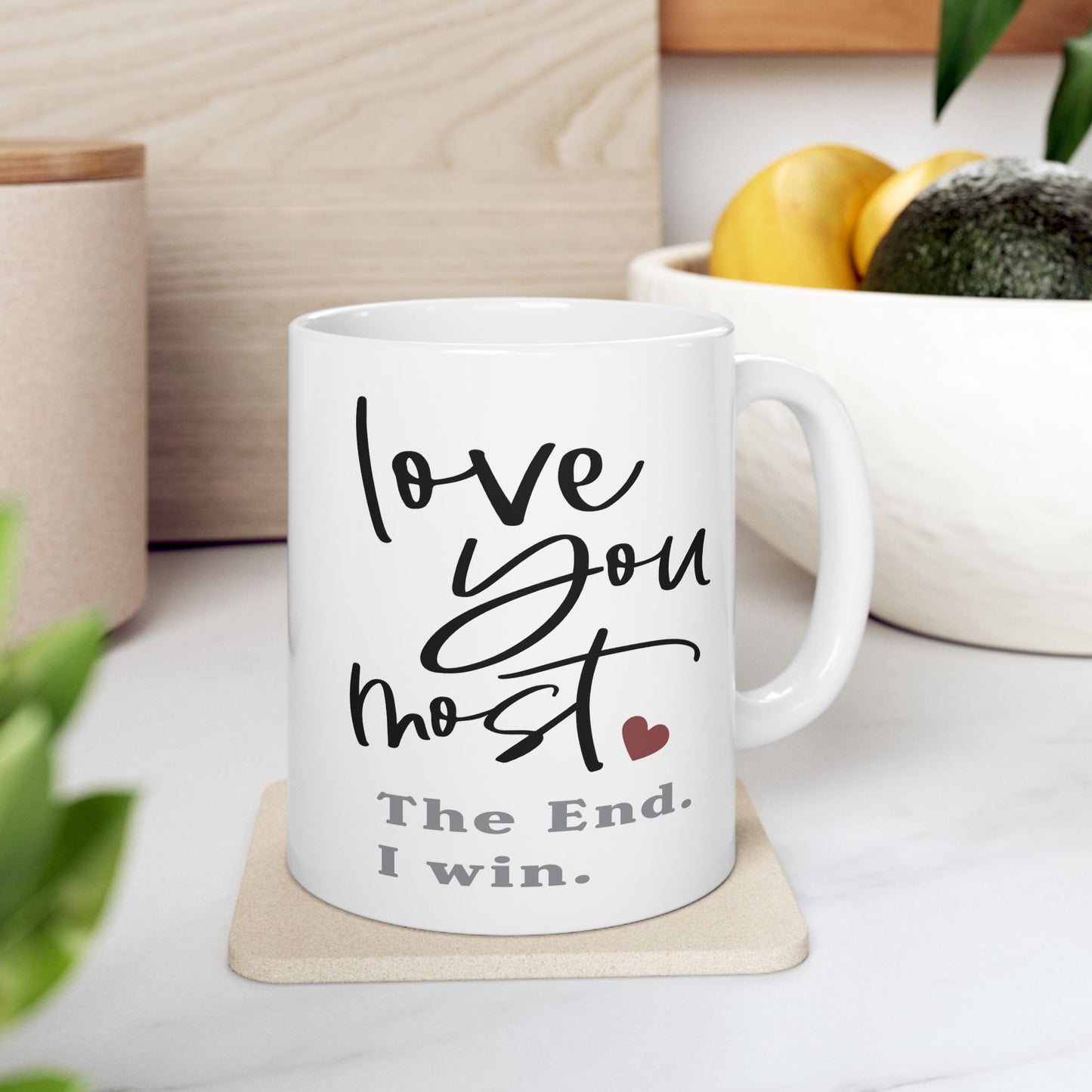 Anniversary Mug - Love You Most The End I Win