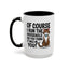 Animal Mug - Of Course I Run This Household