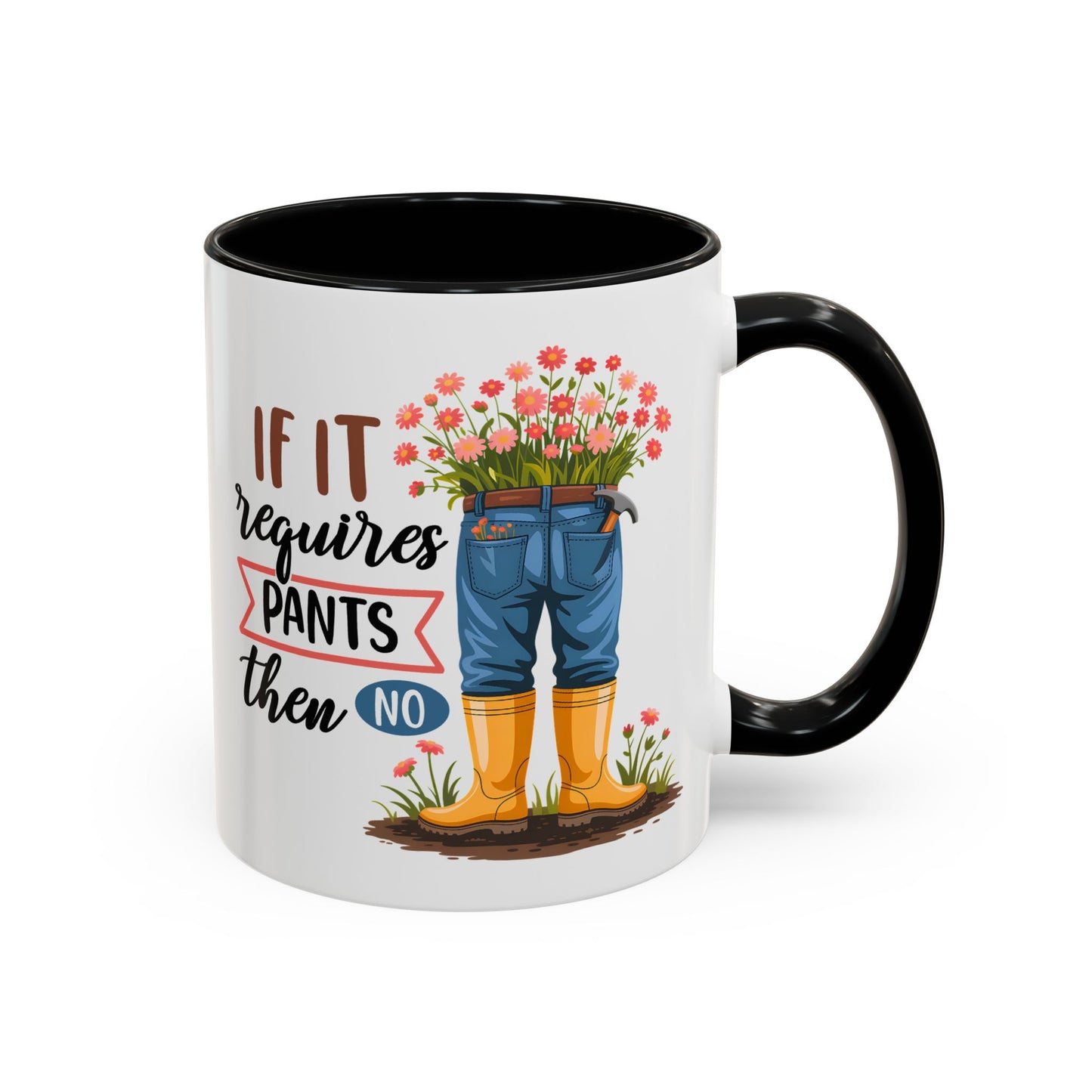 Humor Mug - If It Requires Pants Then No