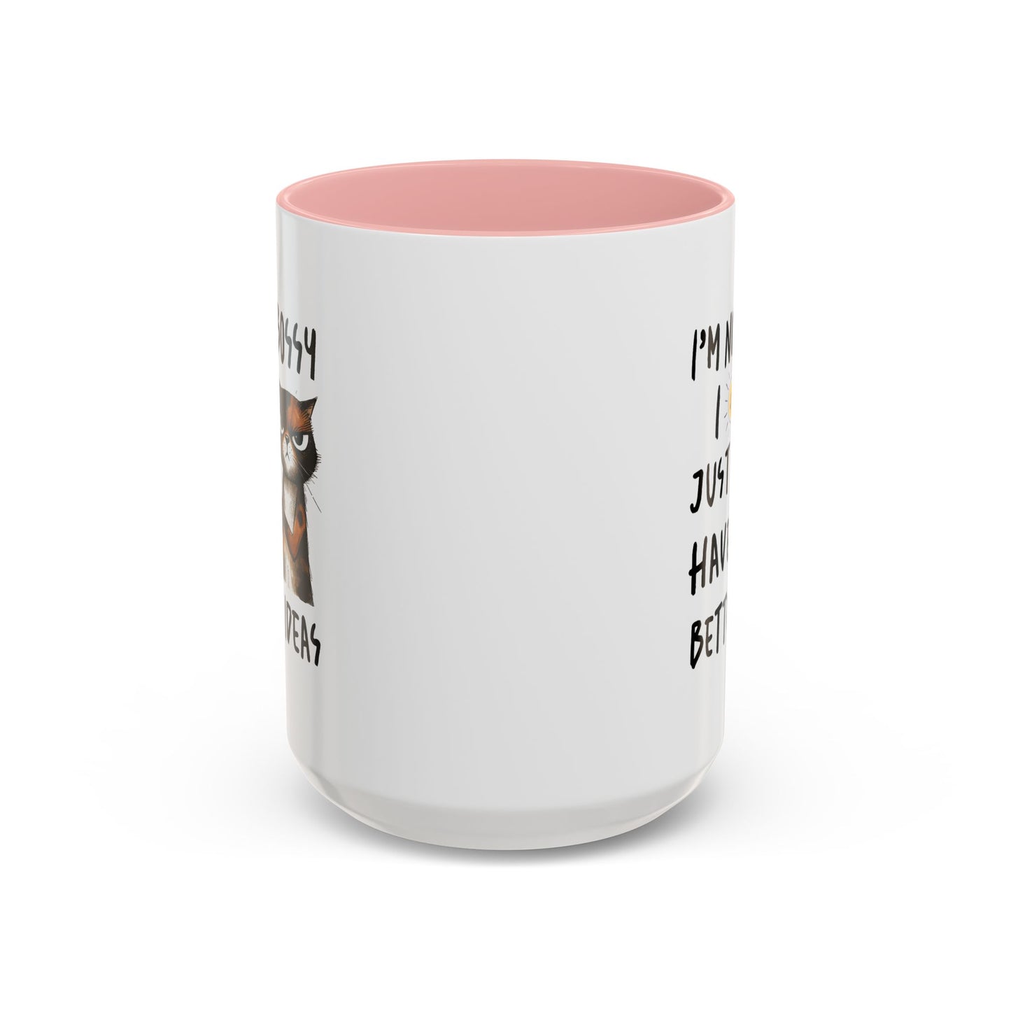Humor Mug -I'm Not Bossy I Just Have Better Ideas