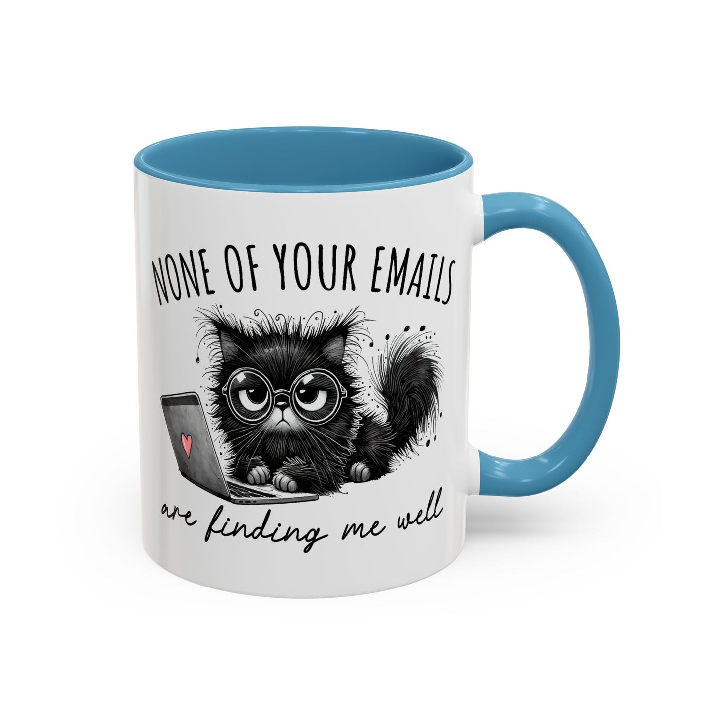 Humor Mug - None of Your Emails Are Finding Me Well