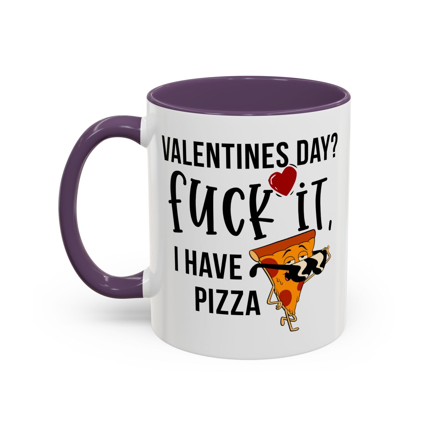Adult Mug - Valentines Day Fuck It I Have Pizza