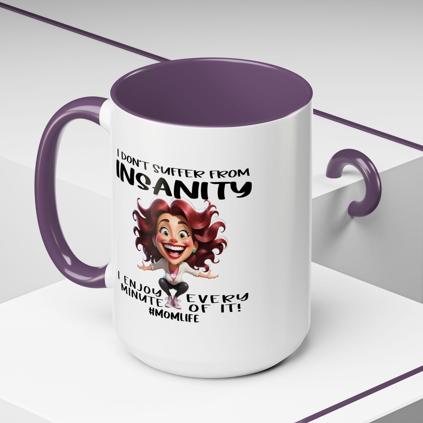 Humor Mug - I Don't Suffer from Insanity