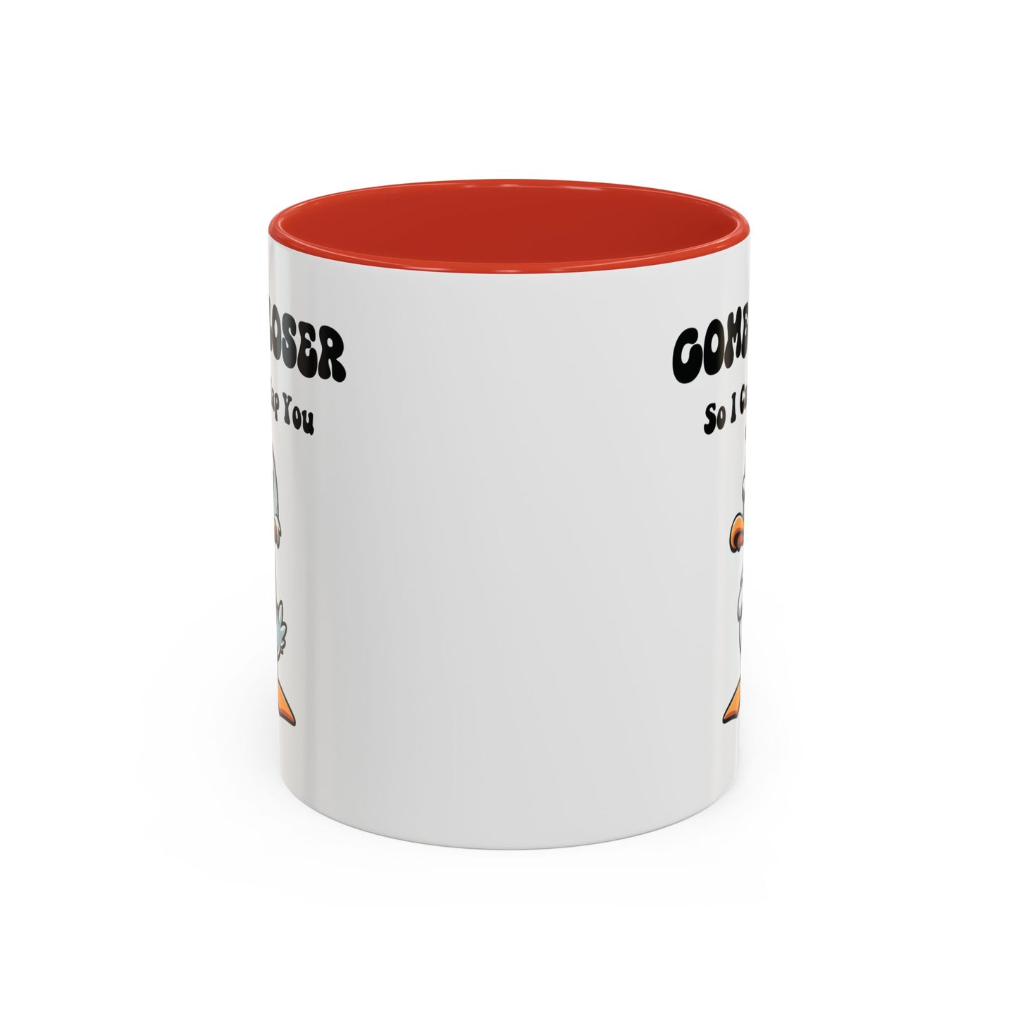 Humor Mug - Come Closer So I Can Slap You