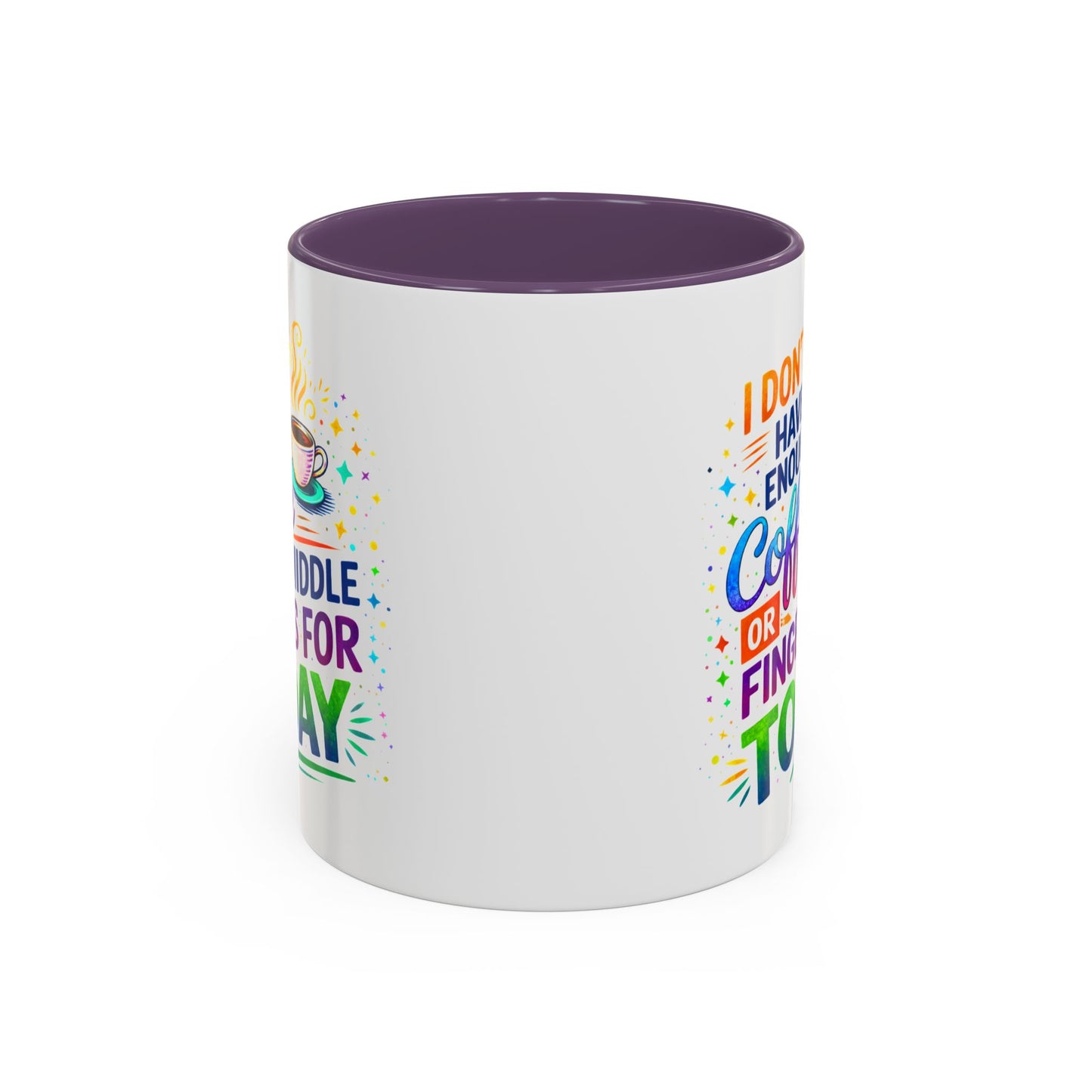 Humor Mug - I Don't Have Enough Coffee