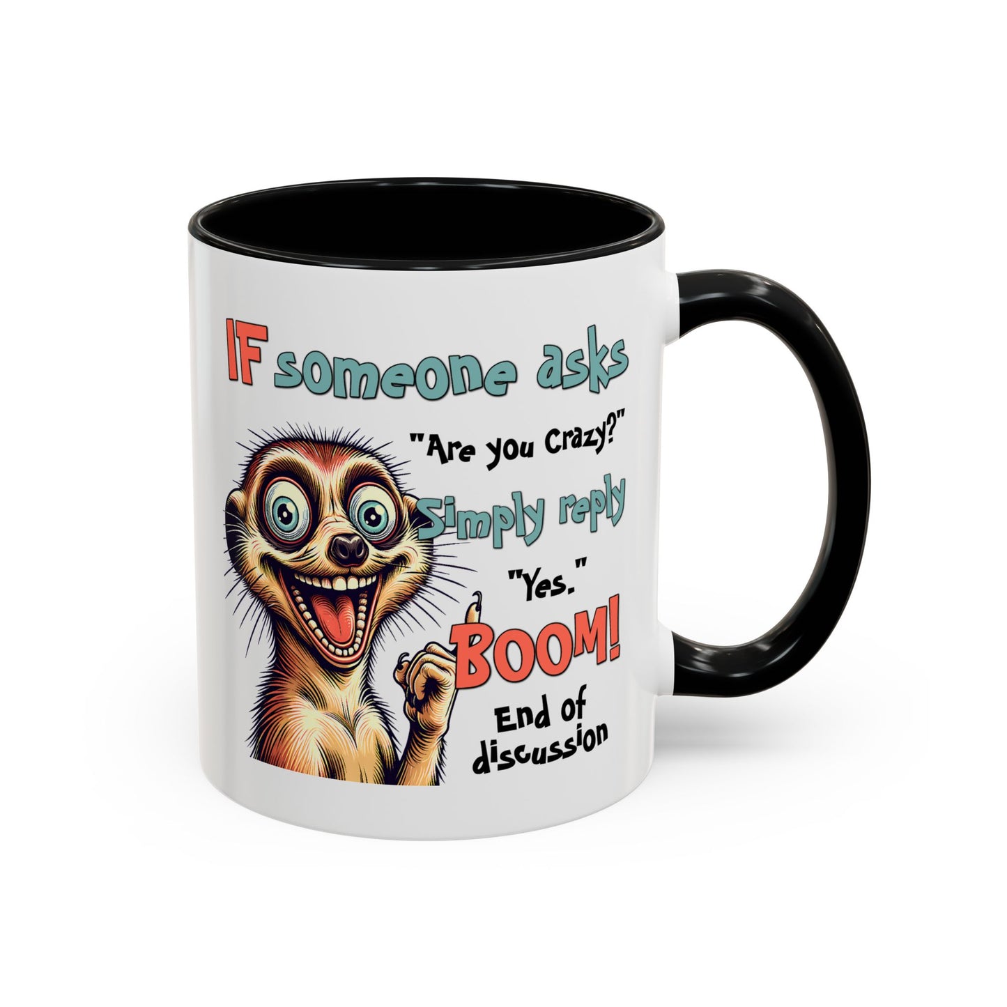 Humor Mug - If Someone Asks Are You Crazy