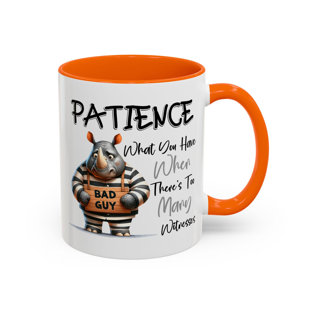 Humor Mug - Patience What You Have When There's Too Many Witnesses