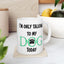 Animal Mug - I'm Only Talking To My Dog Today