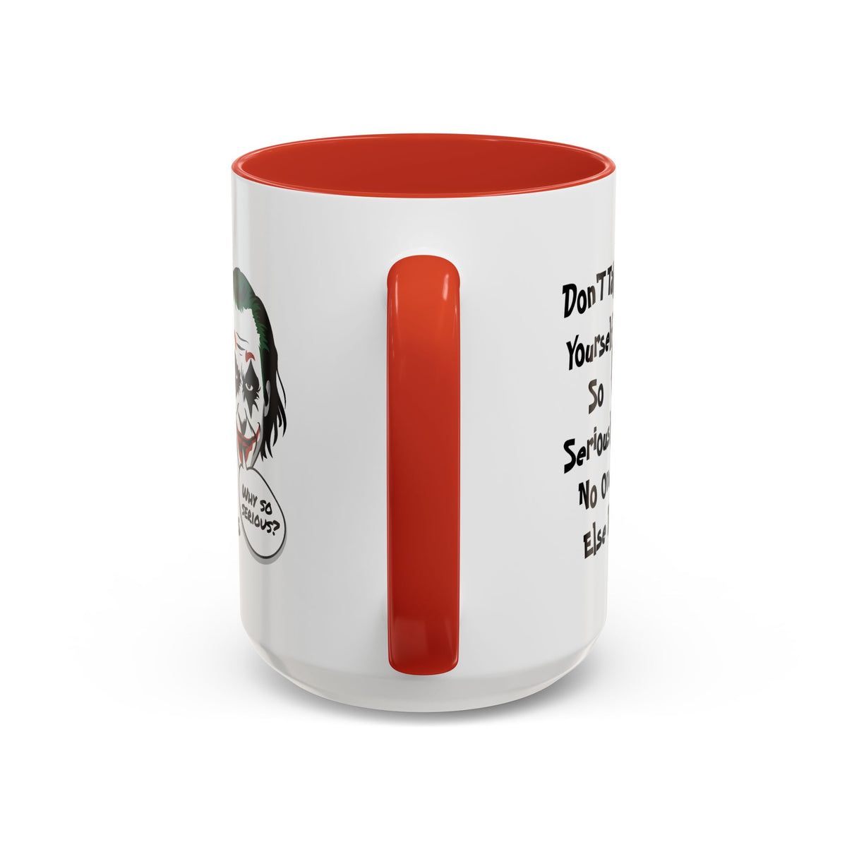 Humor Mug - Don't Take Yourself So Seriously
