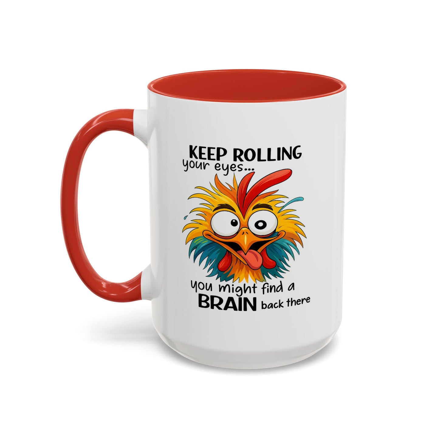 Humor Mug - Keep Rolling Your Eyes