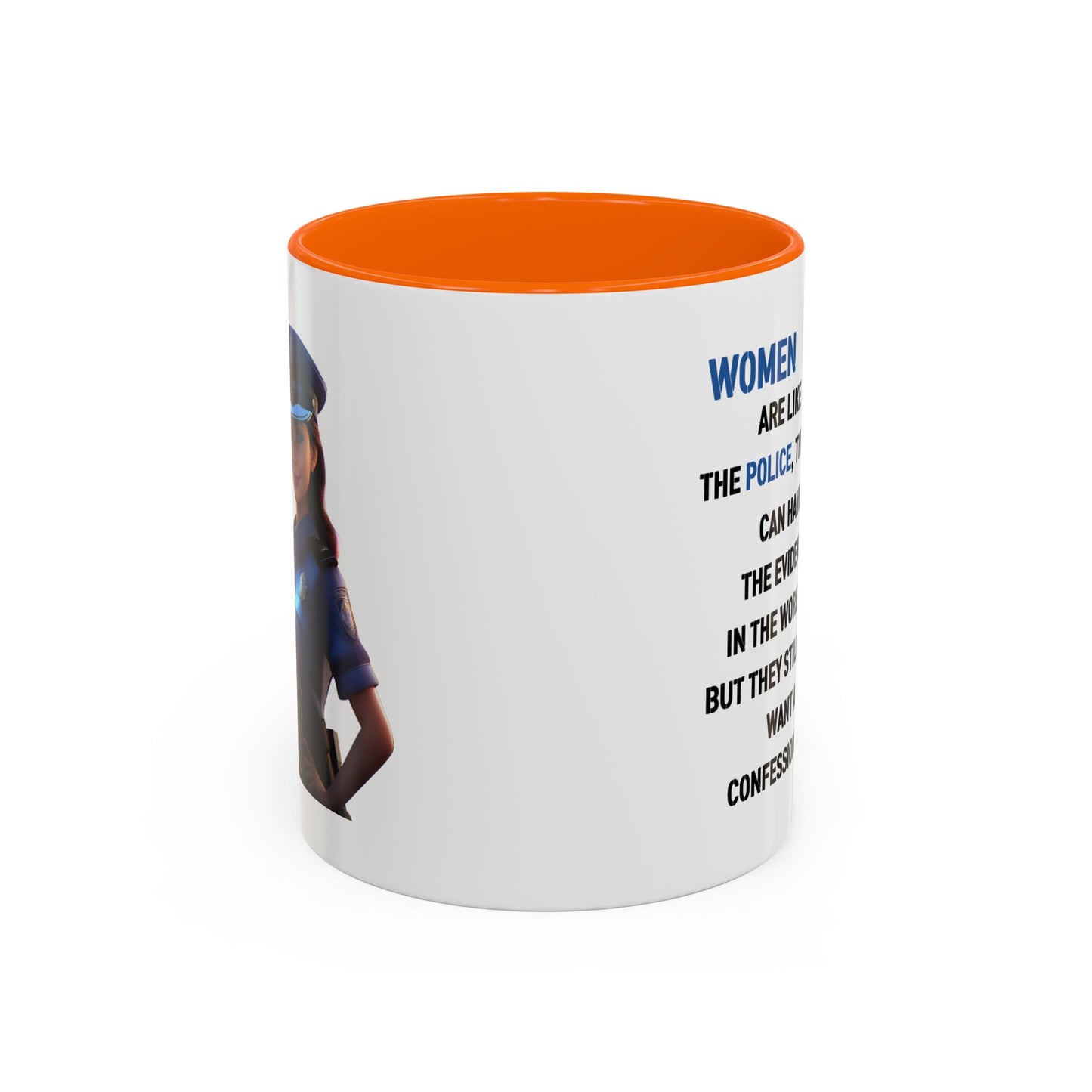 Humor Mug - Woman Are Like The Police