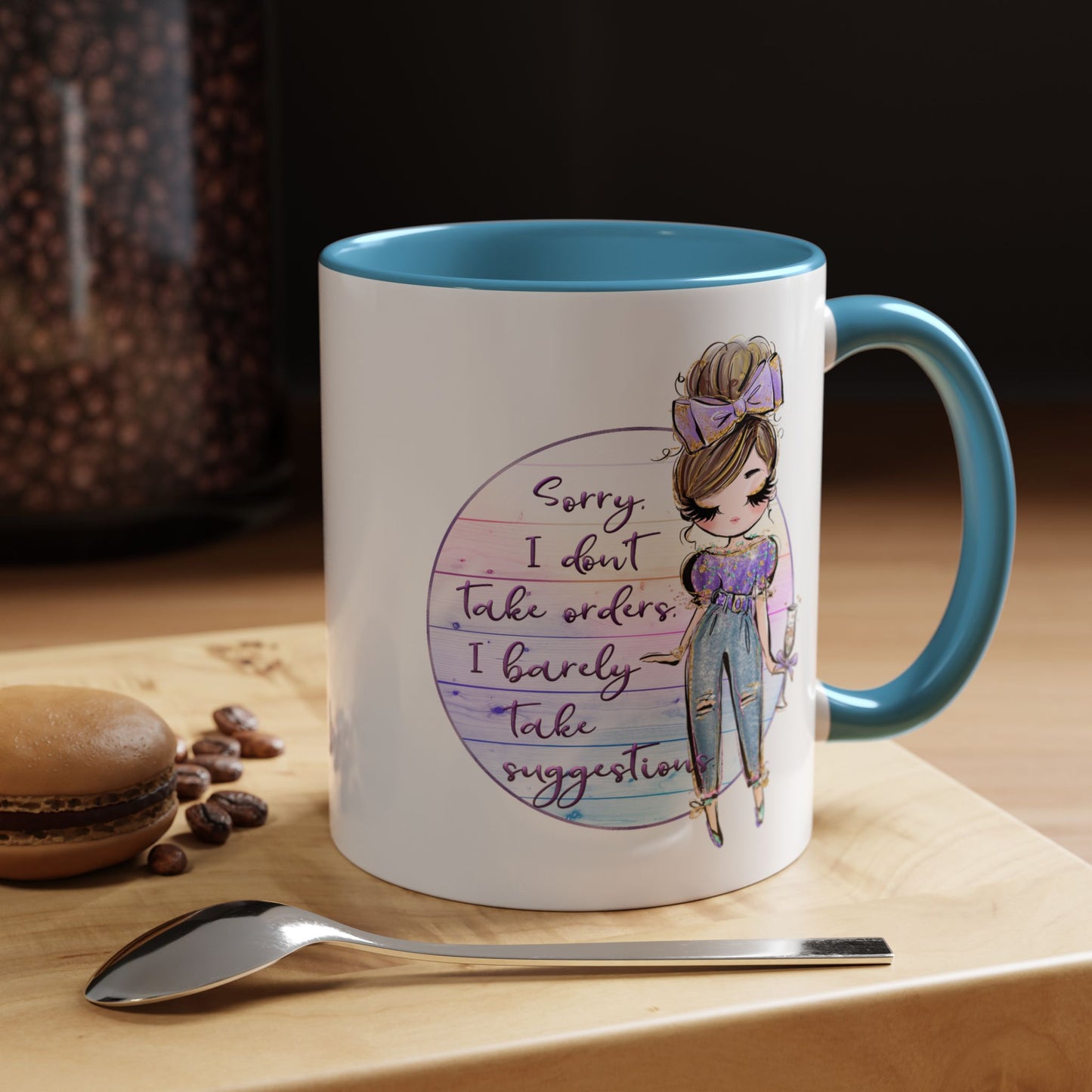 Humor Mug - Sorry I Don't Take Orders