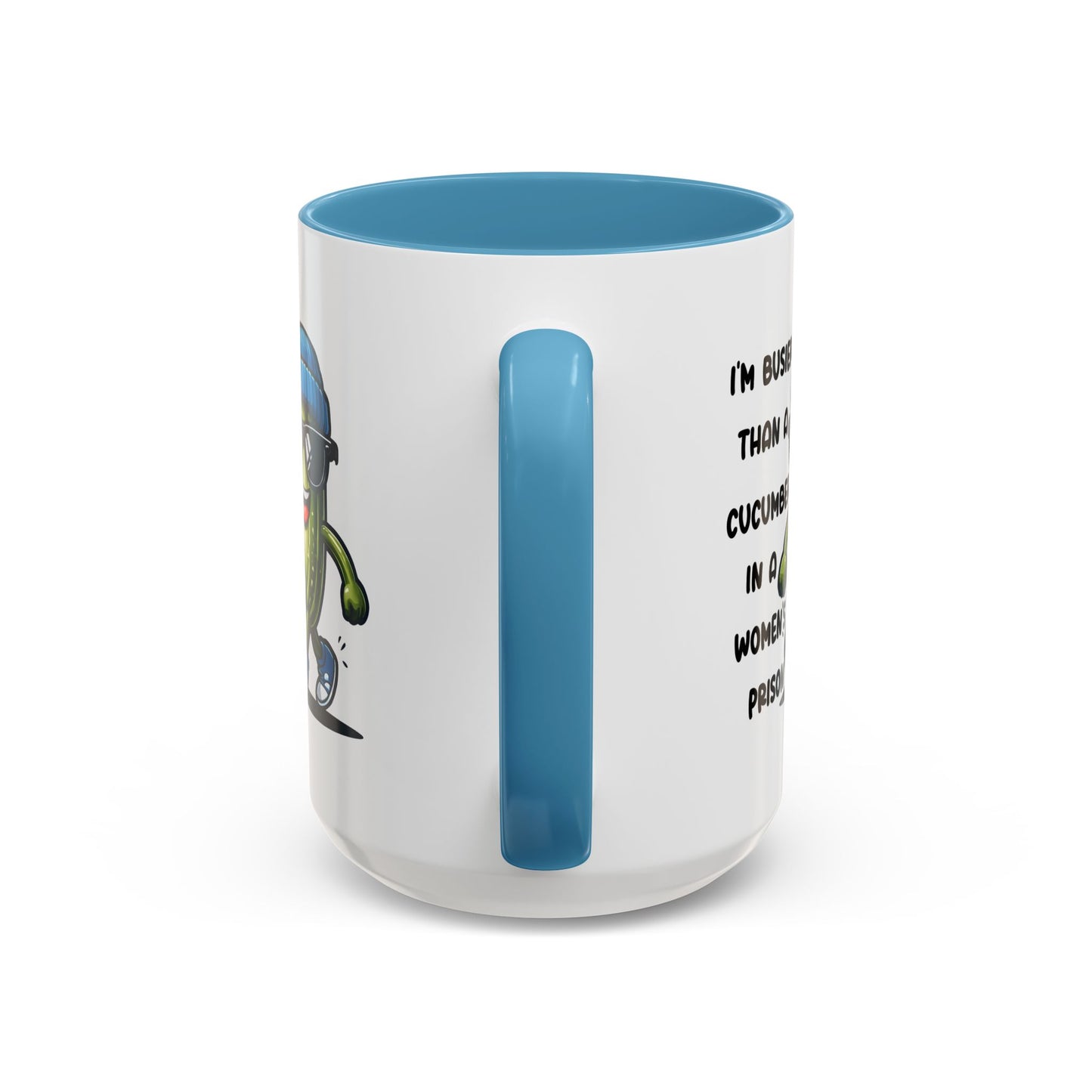 Adult Mug - I'm Busier Than a Cucumber In a Women's Prison