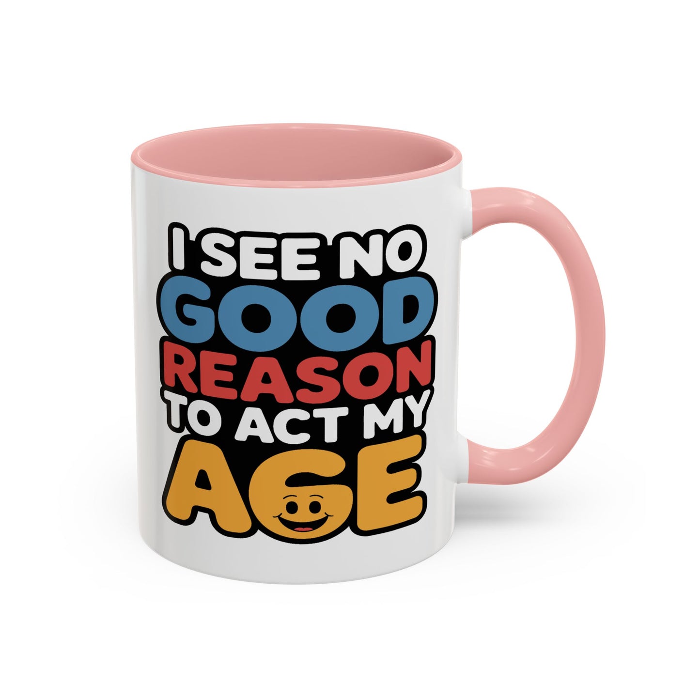 Humor Mug - I See No Good Reason