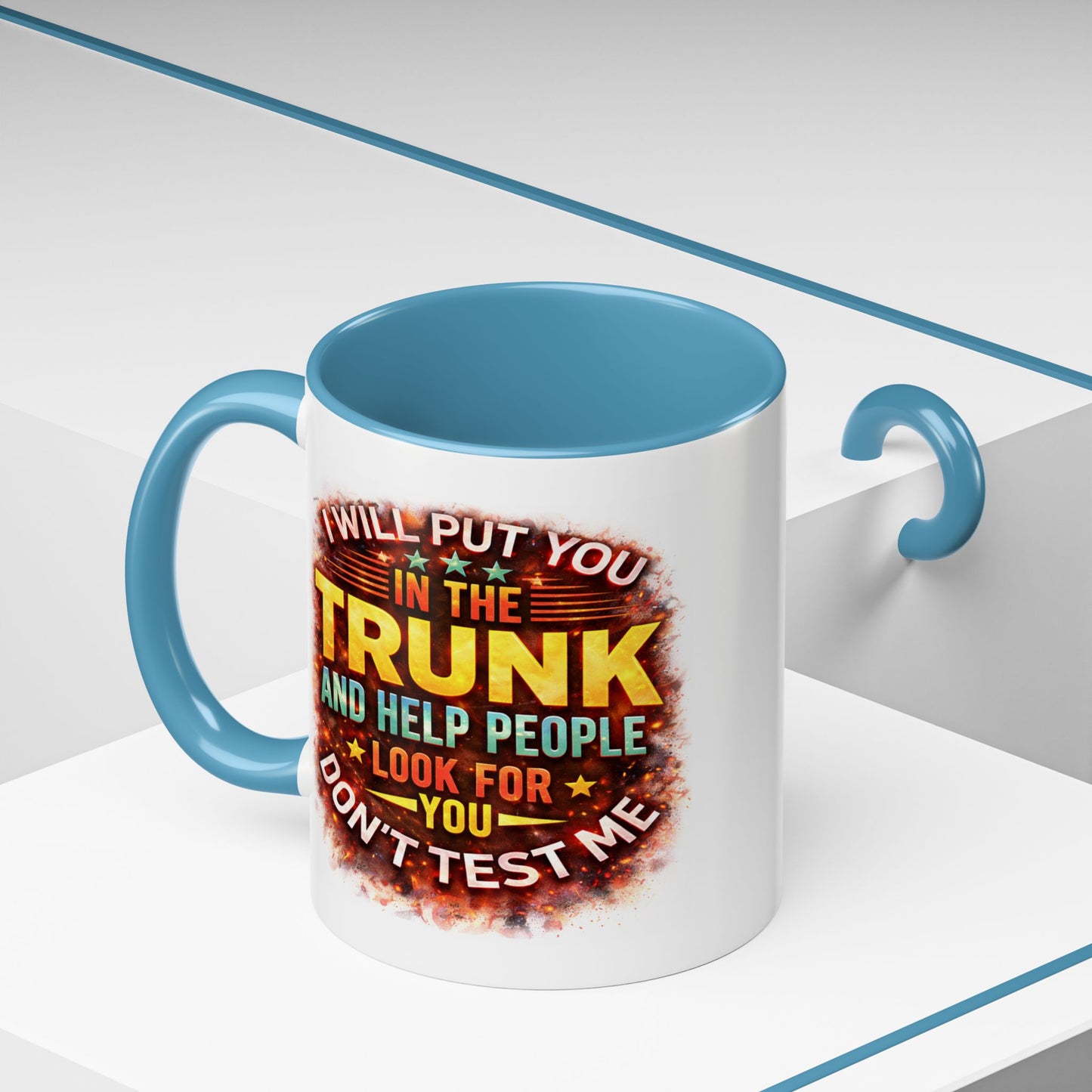 Humor Mug - I Will Put You In The Trunk
