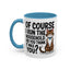 Animal Mug - Of Course I Run This Household