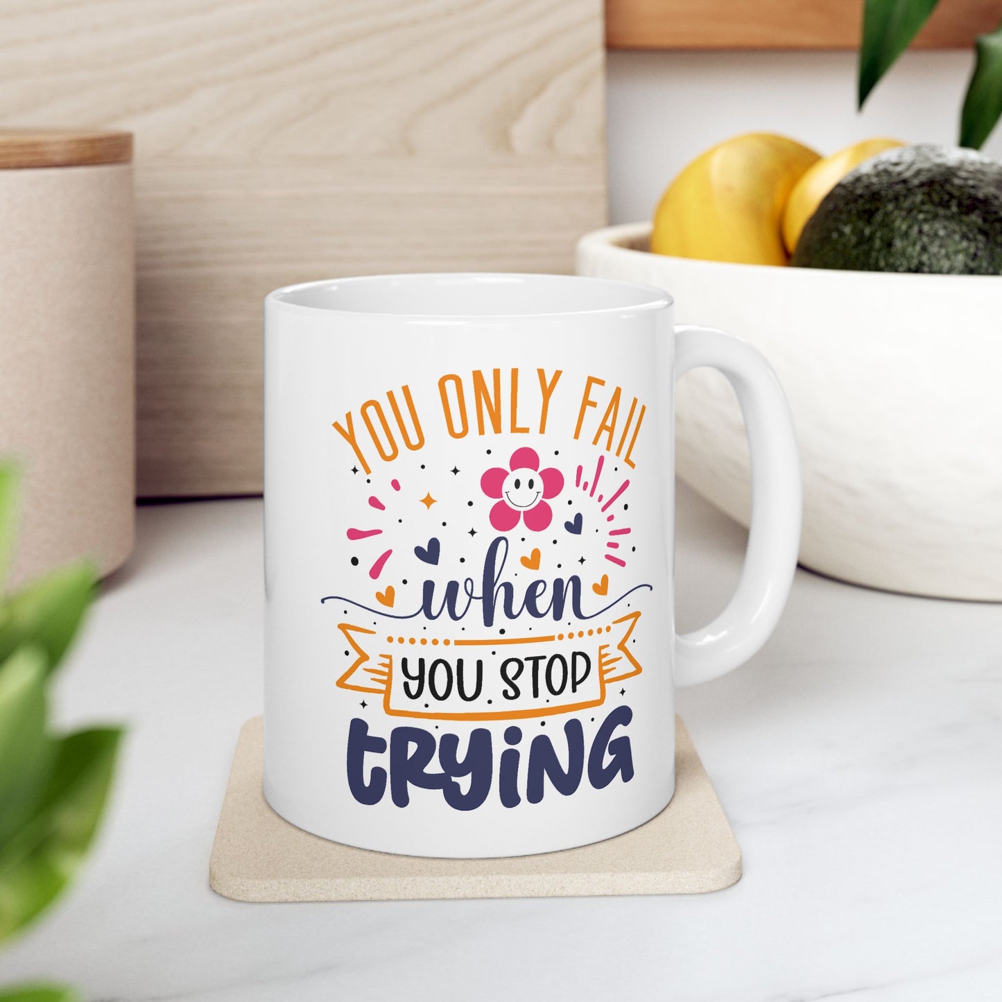 Motivation Mug - You Only Fail When You Stop Trying