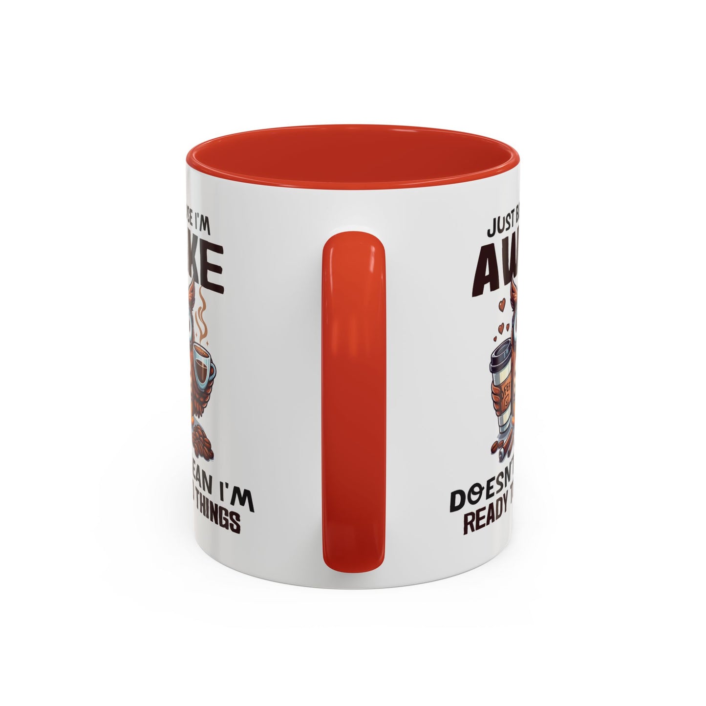 Humor Mug - Just Because I'm Awake