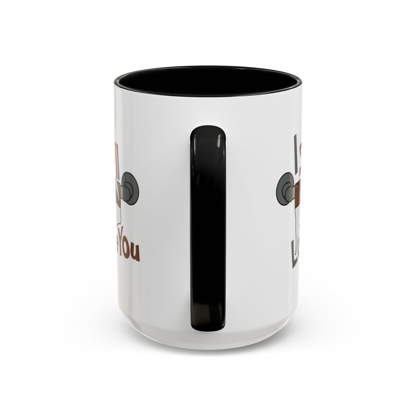 Humor Mug - I Still Love You