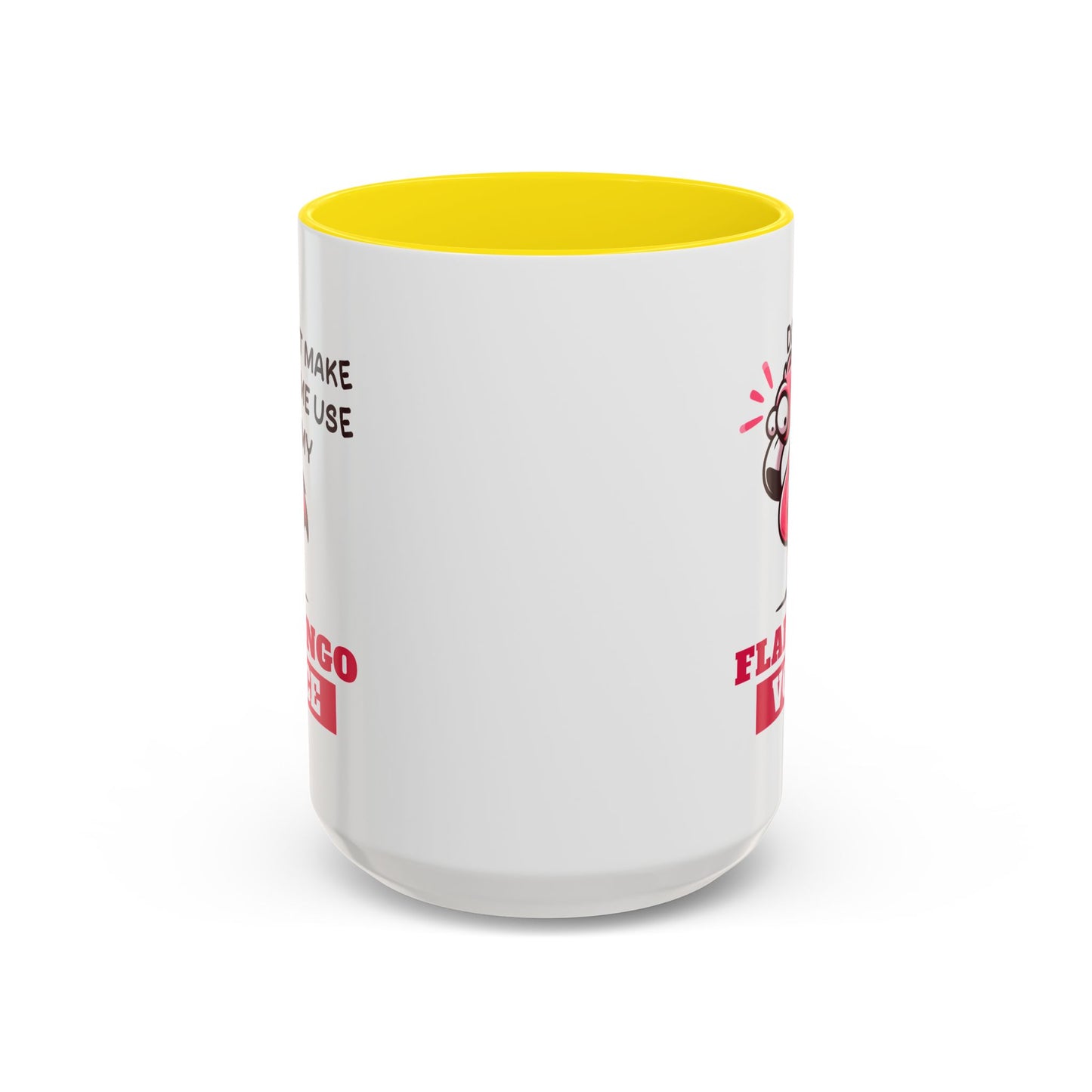 Humor Mug - Don't Make Me Use My Flamingo Voice