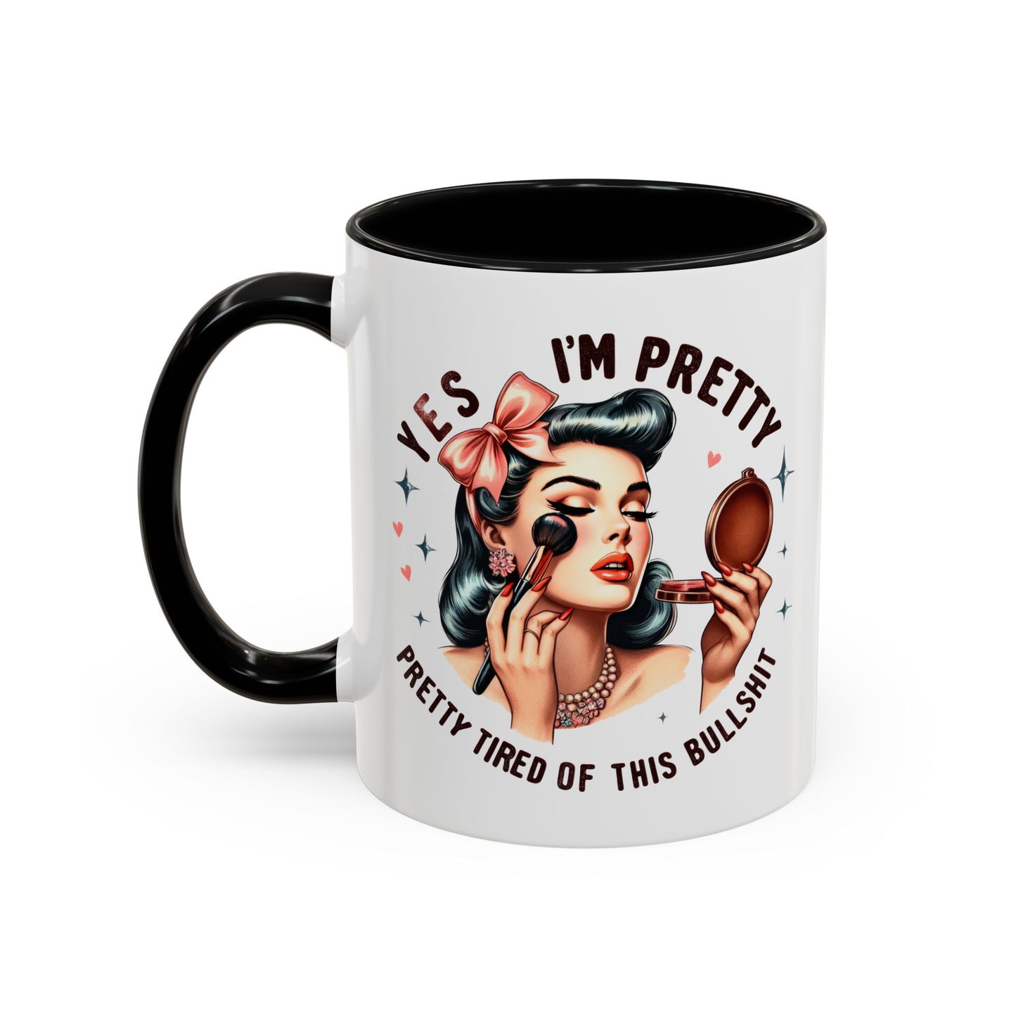 Humor Mug - Yes I'm Pretty