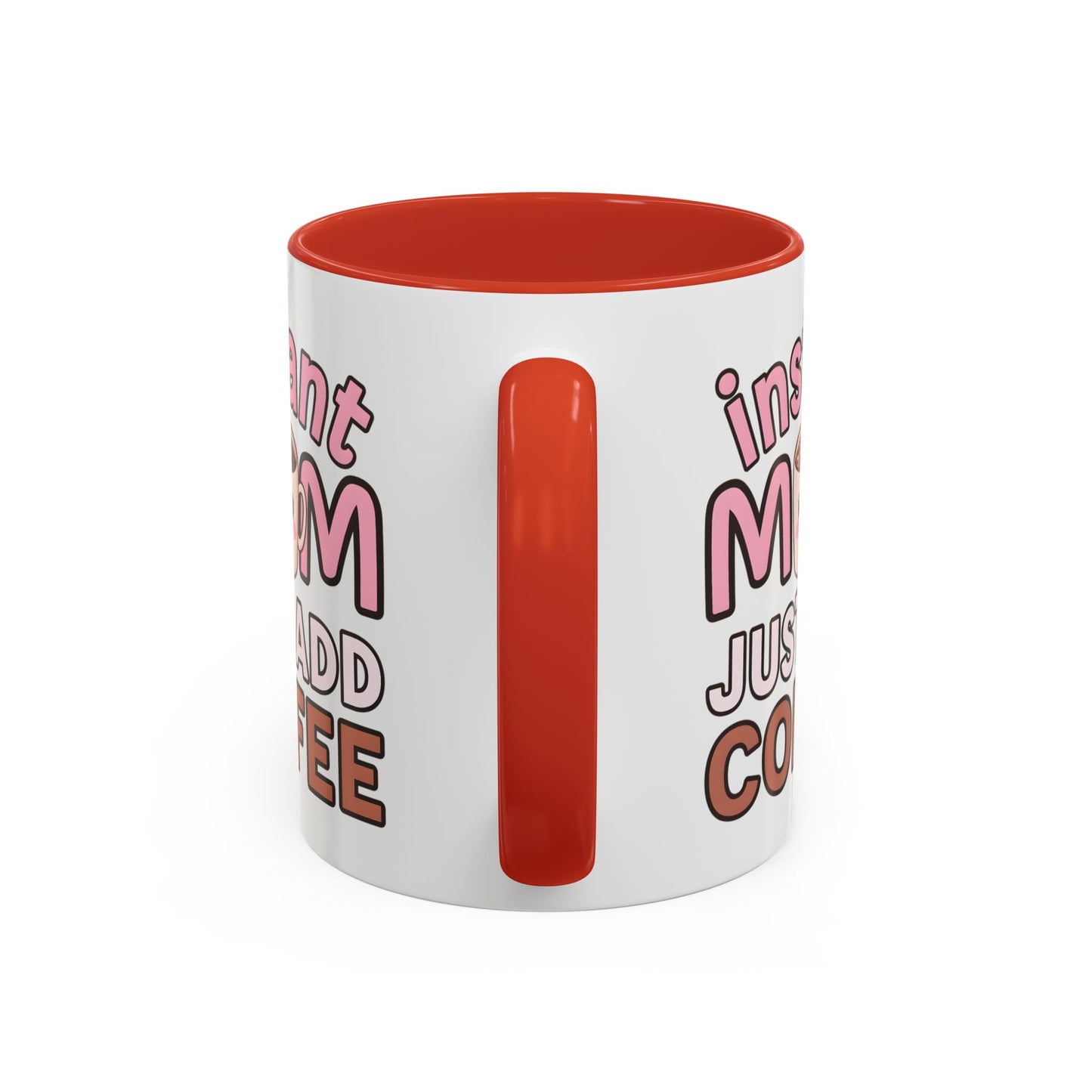Humor Mug - Instant Mom Just Add Coffee