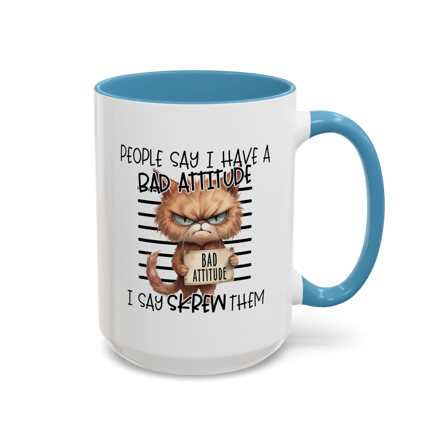 Humor Mug - People Say I Have a Bad Attitude