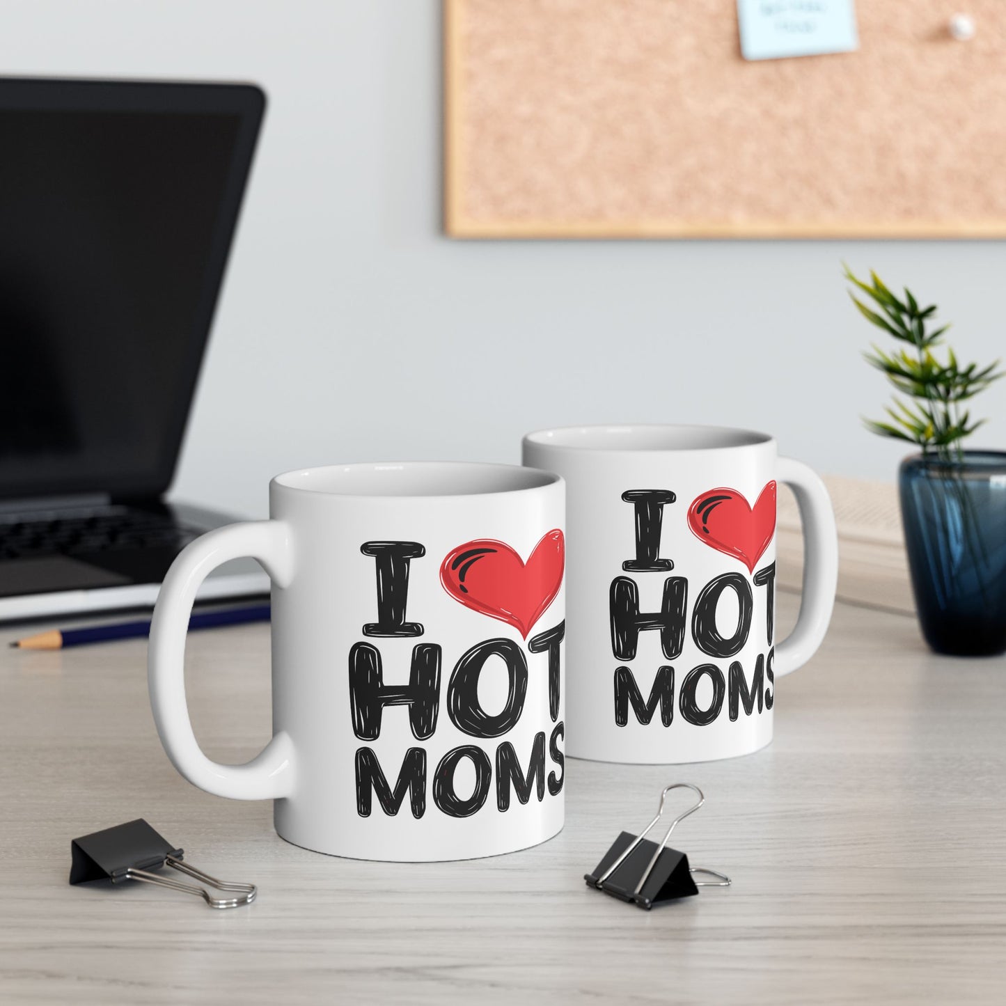 Humor Mug - I Love Hot Moms
