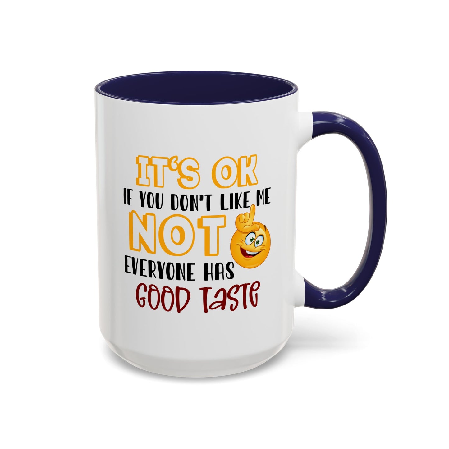 Humor Mug - It's Ok If You Don't Like Me