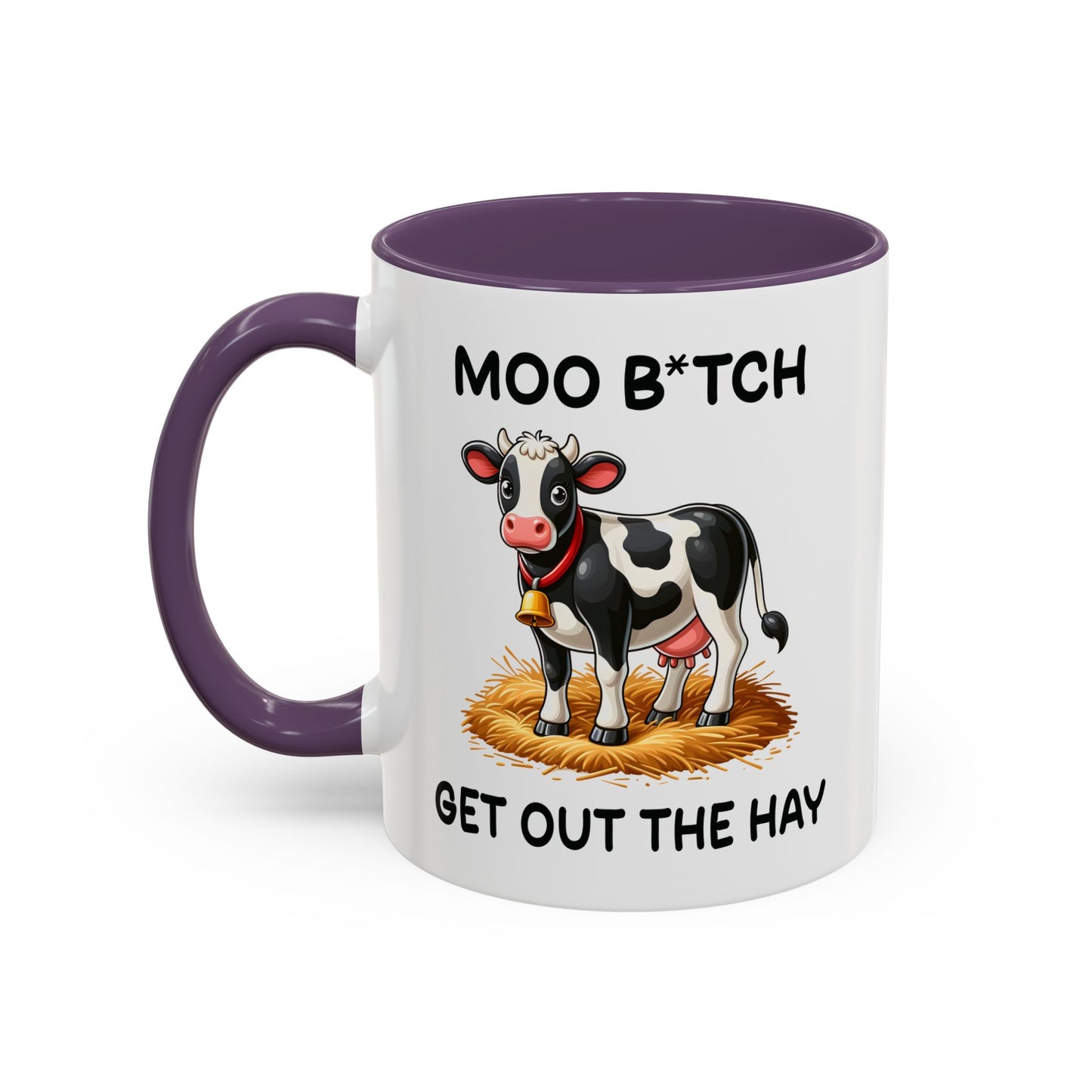 Humor Mug - Moo B*tch Get Out of the Way