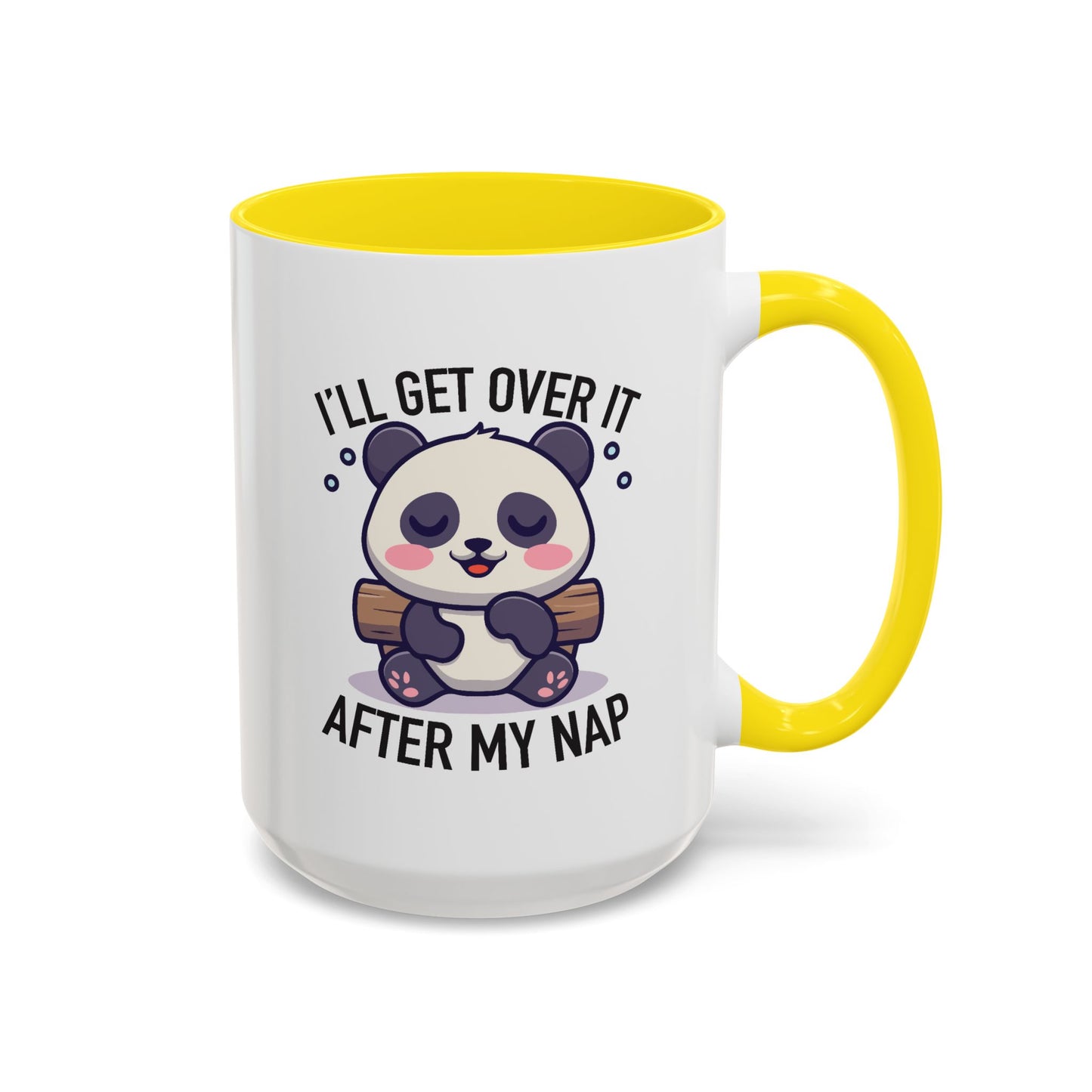 Humor Mug - I'll Get Over It After My Nap