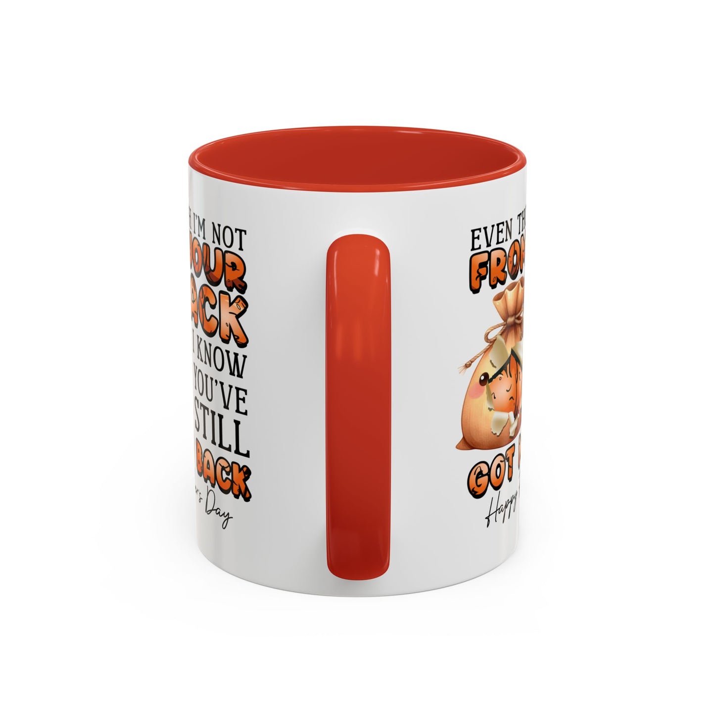Father's Day Mug - Even Though I'm Not