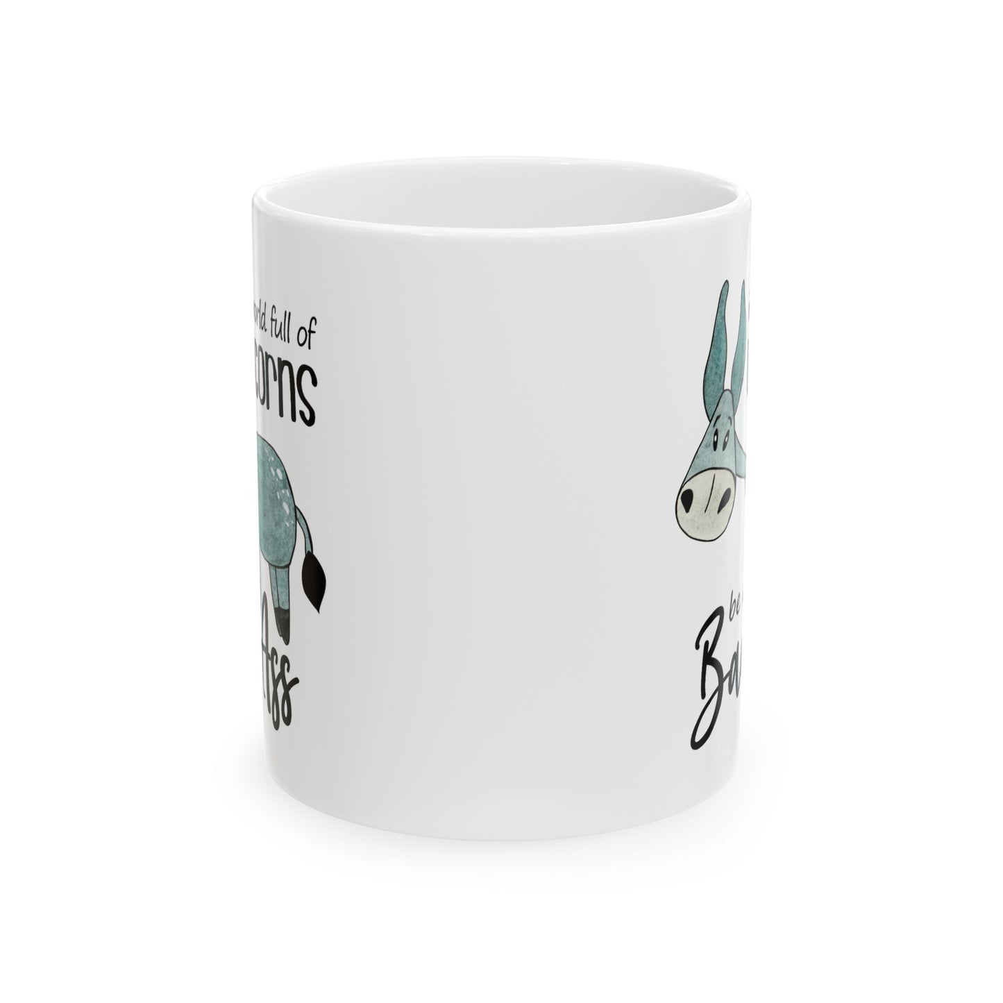 Humor Mug - In a World Full of Unicorns