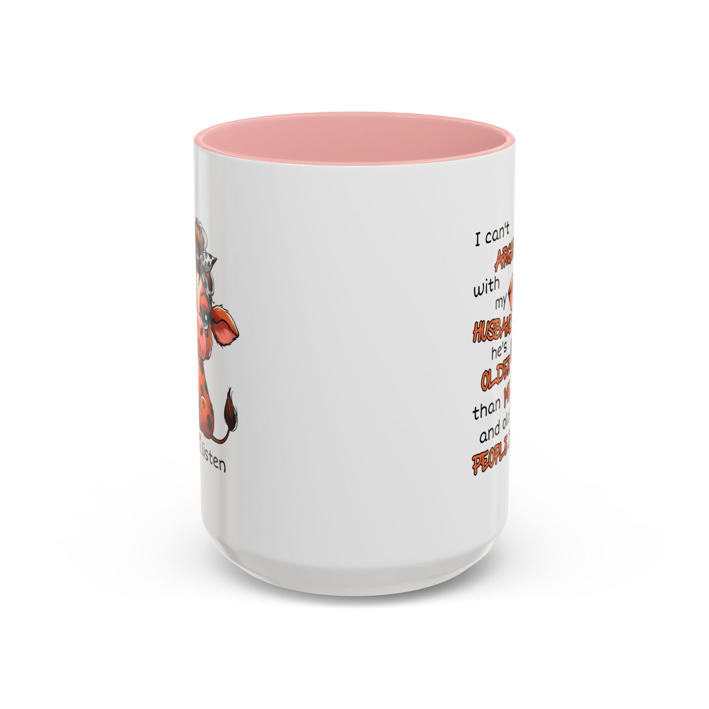 Humor Mug - I Can't Argue With My Husband