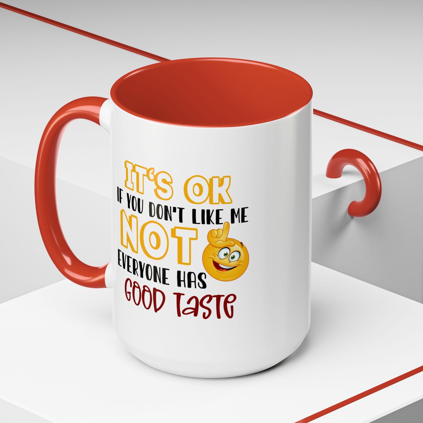 Humor Mug - It's Ok If You Don't Like Me