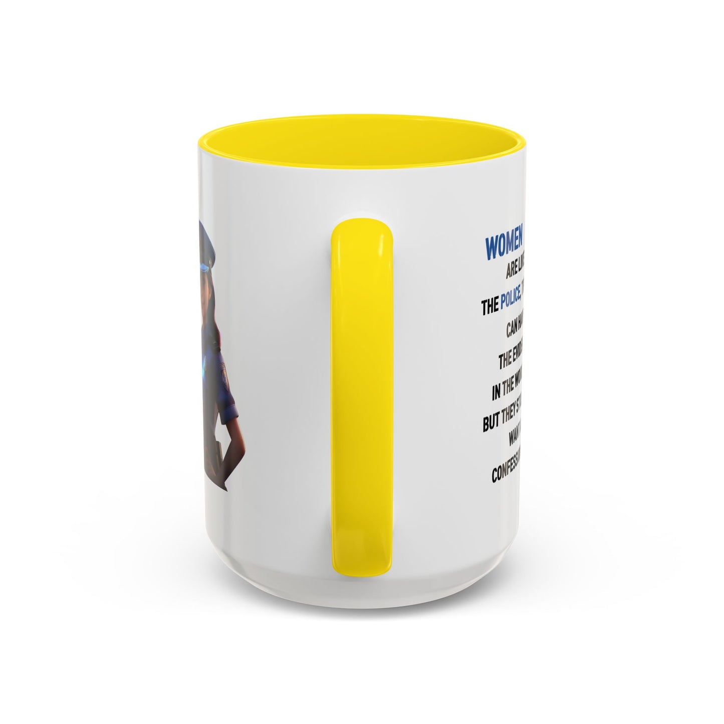 Humor Mug - Woman Are Like The Police