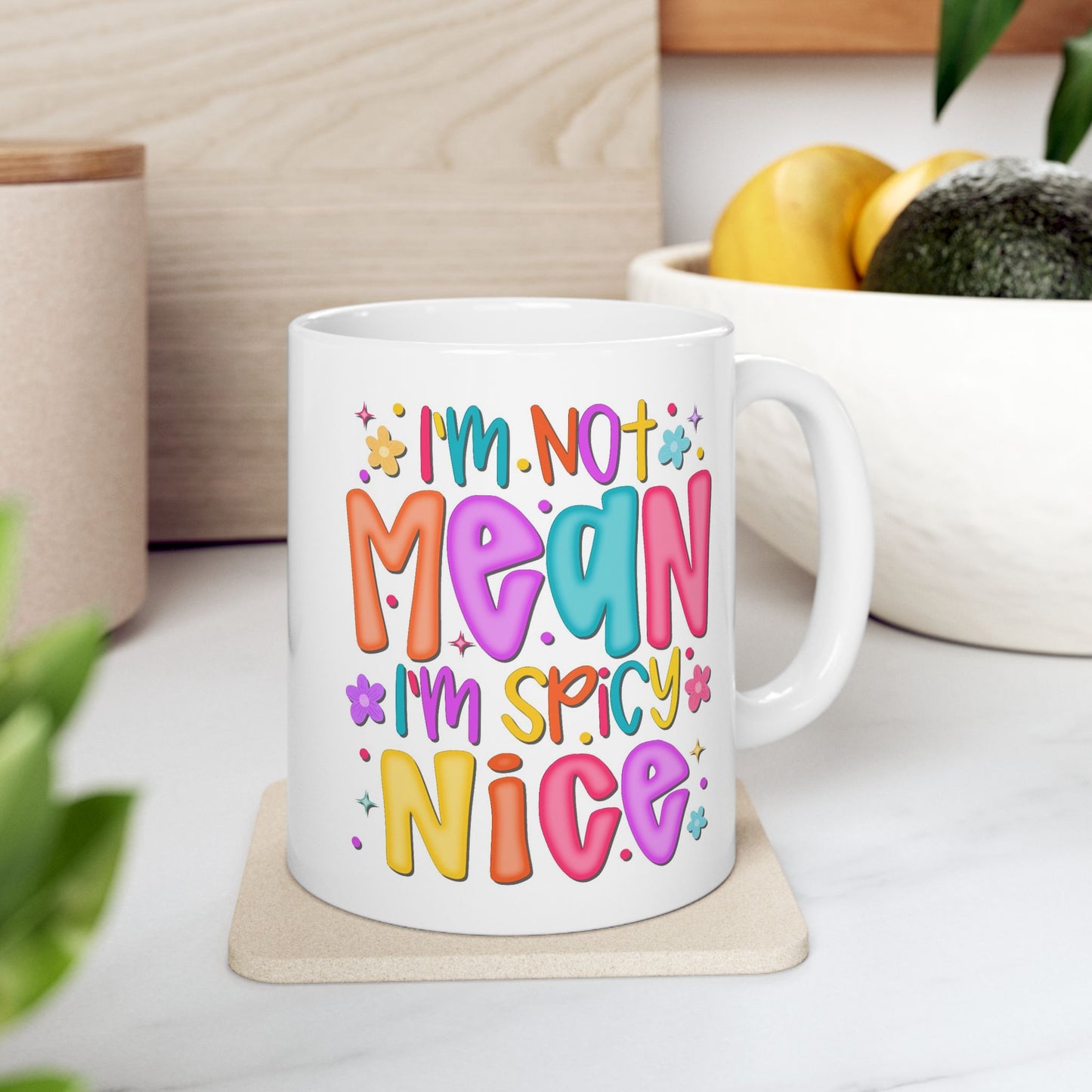 Humor Mug - I"m Not Mean I'm Spicy Nice