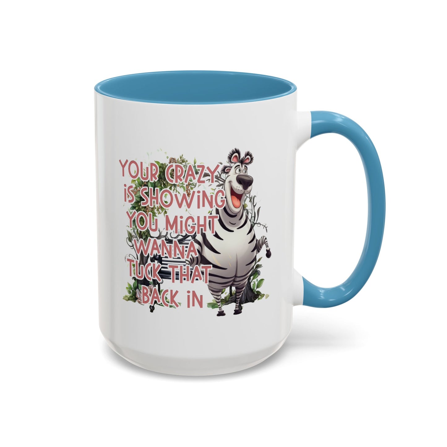 Humor Mug - Your Crazy is Showing