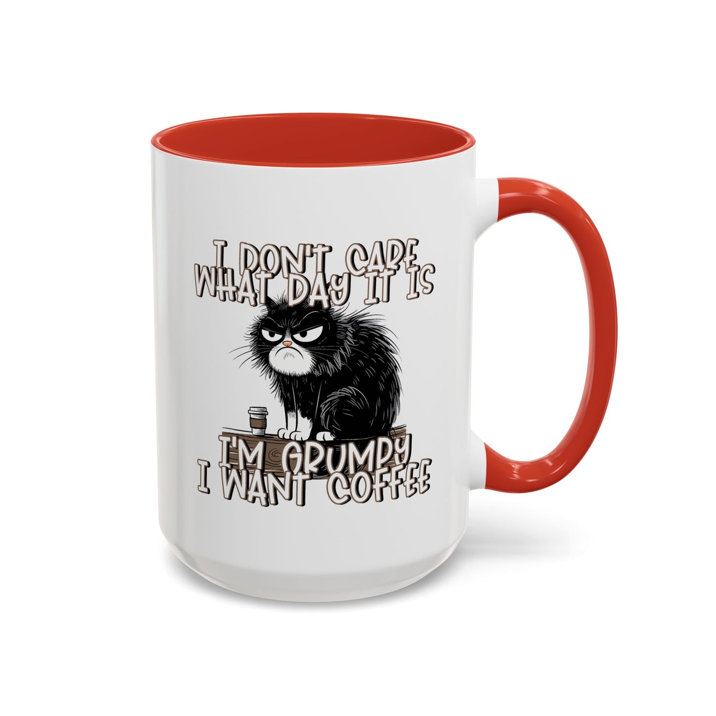 Humor Mug - I Don't Care What Day it is