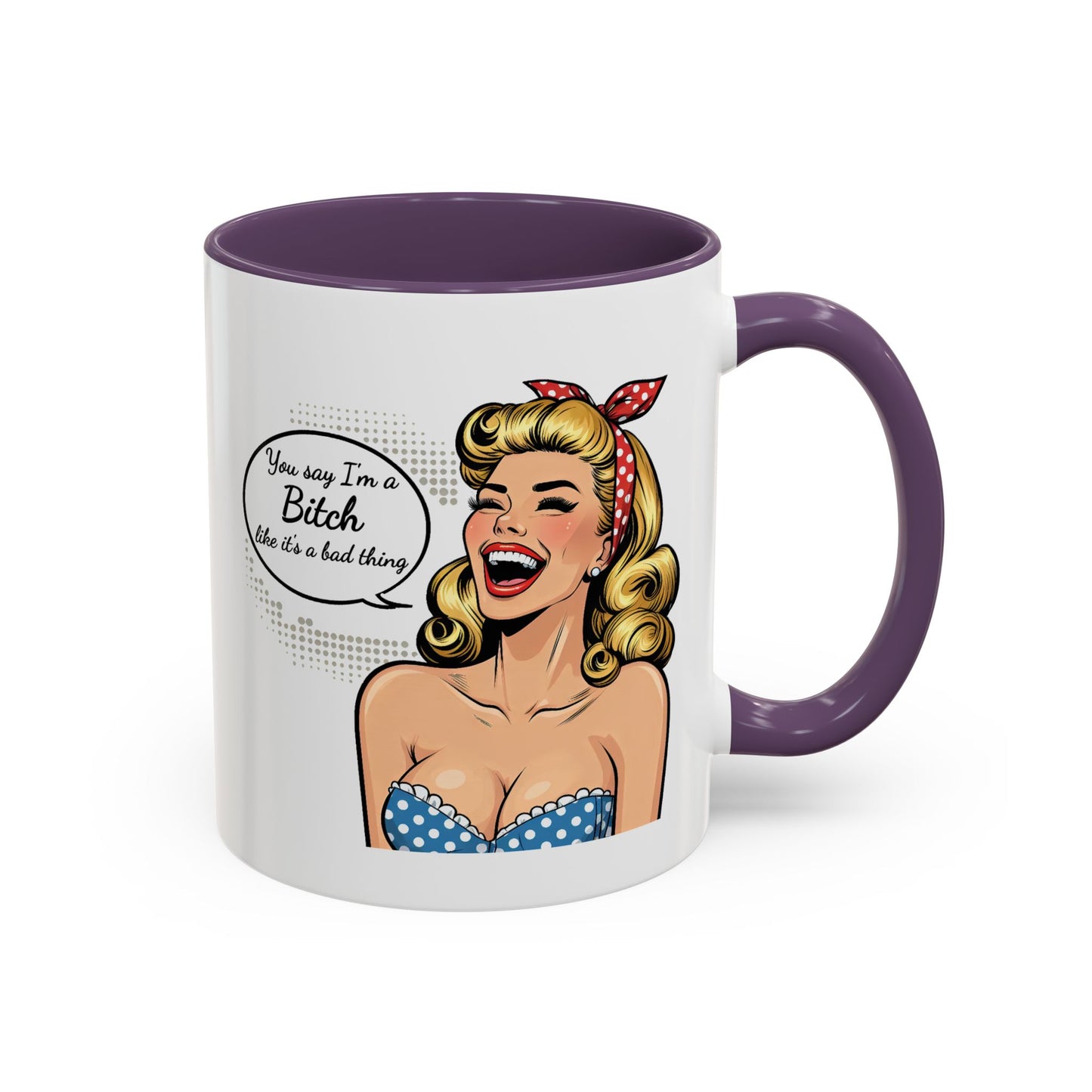 Adult Mug - You Say I'm a Bitch